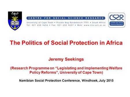 The Politics of Social Protection in Africa Jeremy Seekings (Research Programme on “Legislating and Implementing Welfare Policy Reforms”, University of.