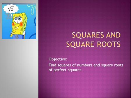 Squares and square roots