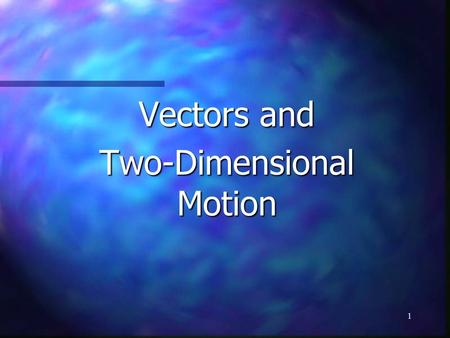 1 Vectors and Two-Dimensional Motion. 2 Vector Notation When handwritten, use an arrow: When handwritten, use an arrow: When printed, will be in bold.