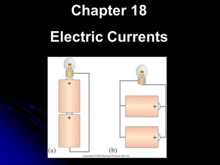 Chapter 18 Electric Currents.