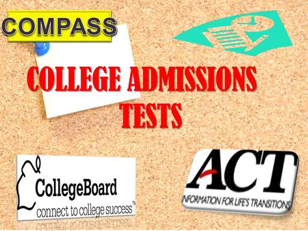 COLLEGE ADMISSIONS TESTS COLLEGE ADMISSIONS TESTS.