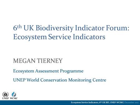 6th UK Biodiversity Indicator Forum: Ecosystem Service Indicators