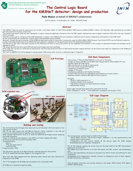 Paolo Musico on behalf of KM3NeT collaboration The Central Logic Board for the KM3NeT detector: design and production Abstract The KM3NeT deep sea neutrino.