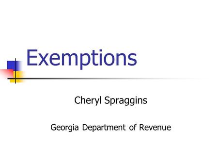 Exemptions Cheryl Spraggins Georgia Department of Revenue.