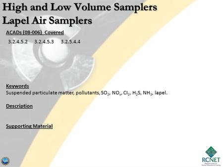 ACADs (08-006) Covered Keywords Suspended particulate matter, pollutants, SO 2, NO x, CI 2, H 2 S, NH 3, lapel. Description Supporting Material 3.2.4.5.23.2.4.5.33.2.5.4.4.