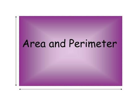 Area and Perimeter. First things first, technically speaking….. What is perimeter? What is area? ‘The perimeter is the length of a closed curve. The curve.