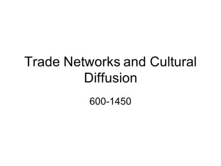 Trade Networks and Cultural Diffusion