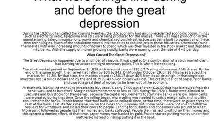 What were things like during and before the great depression During the 1920’s, often called the Roaring Twenties, the U.S. economy had an unprecedented.