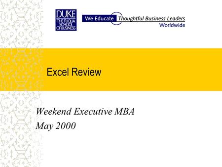 Excel Review Weekend Executive MBA May 2000. Agenda  Efficiency  Key model-building features  Five-item model-building checklist  Model walk-through: