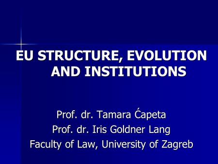 EU STRUCTURE, EVOLUTION AND INSTITUTIONS