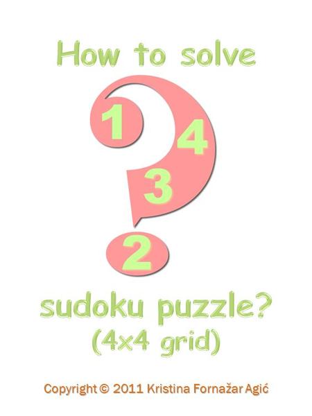 Copyright © 2011 Kristina Fornažar Agić. Look! This column already has numbers 4, 3 and 1. 2 The missing number is 2. Now we’ll fill the blank spot with.