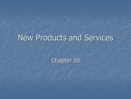 New Products and Services Chapter 10. Product “A good, service, or idea consisting of a bundle of tangible and intangible attributes that satisfies consumers.