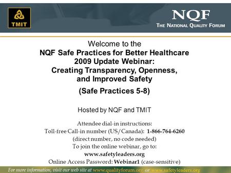 1 Welcome to the NQF Safe Practices for Better Healthcare 2009 Update Webinar: Creating Transparency, Openness, and Improved Safety (Safe Practices 5-8)