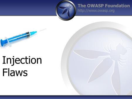 The OWASP Foundation  Injection Flaws.