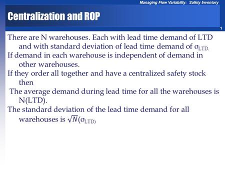 1 Managing Flow Variability: Safety Inventory Centralization and ROP.