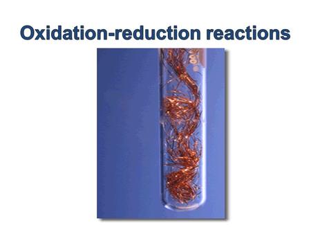 Oxidation and reduction – oxygen transer A substance has been oxidised if it gains oxygen. Oxidation is gain of oxygen. A substance has been reduced if.