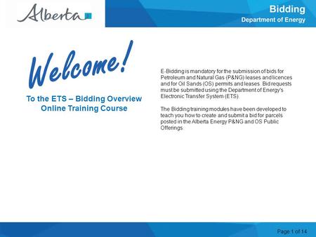 Page 1 of 14 E-Bidding is mandatory for the submission of bids for Petroleum and Natural Gas (P&NG) leases and licences and for Oil Sands (OS) permits.