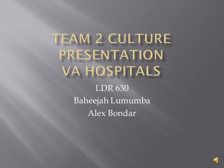 LDR 630 Baheejah Lumumba Alex Bondar  In order to consolidate the various programs into a single agency, the veterans administration, the forerunner.