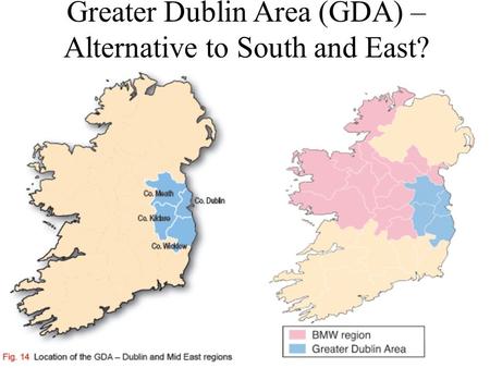 Greater Dublin Area (GDA) – Alternative to South and East?