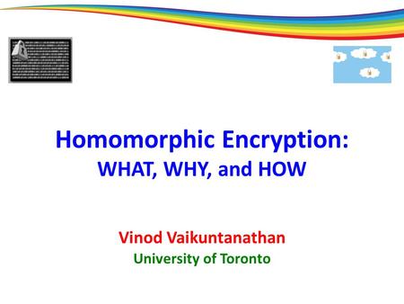 Homomorphic Encryption: WHAT, WHY, and HOW