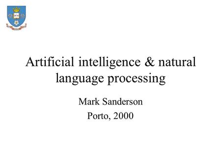 Artificial intelligence & natural language processing Mark Sanderson Porto, 2000.