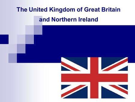 The United Kingdom of Great Britain and Northern Ireland.