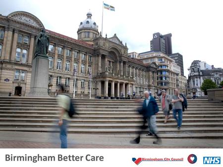 Birmingham Better Care. Agenda TimeActivitiesLead 3pmRegistration/Refreshments- 3:10Welcome: Why we are hereJudith Davis 3:15 Why is this important for.