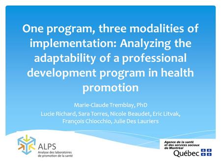 One program, three modalities of implementation: Analyzing the adaptability of a professional development program in health promotion Marie-Claude Tremblay,