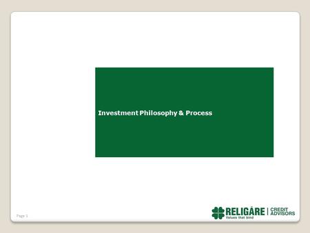 Investment Philosophy & Process Page 1. Key success factors for credit investments in India On ground presence to source, understand & manage credit,