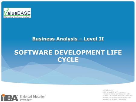 CONFIDENTIALITY © 2010 BA ValueBASE LLP, The concepts and methodologies contained herein are proprietary to BA ValueBASE LLP. Duplication, reproduction.