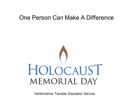 One Person Can Make A Difference Hertfordshire Traveller Education Service.