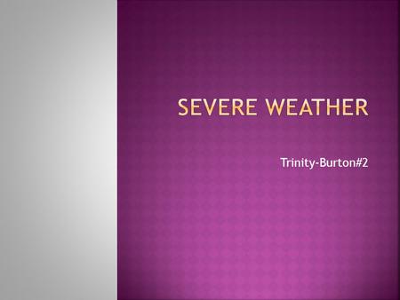 Trinity-Burton#2.  Air mass has a large region of air that has a similar temperature and humidity. Air masses can cover thousands of land and water.