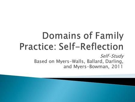 Self-Study Based on Myers-Walls, Ballard, Darling, and Myers-Bowman, 2011.