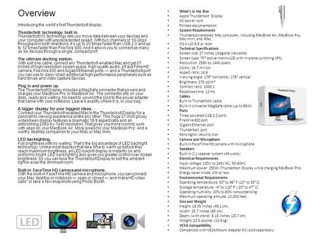 Overview Introducing the world’s first Thunderbolt display. Thunderbolt technology built in. Thunderbolt I/O technology lets you move data between your.