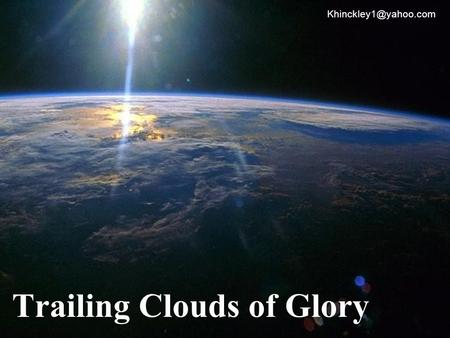 Trailing Clouds of Glory Gospel of Thomas Summarized by Mark McConkie This is an allegory of a king's son who is required to leave.