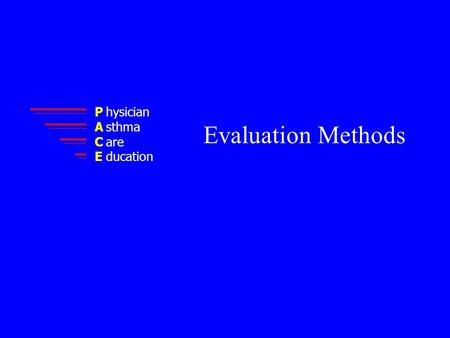 PACEPACE hysician sthma are ducation Evaluation Methods.