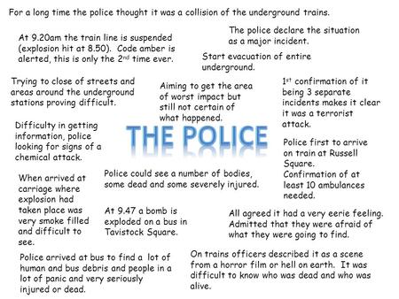 For a long time the police thought it was a collision of the underground trains. The police declare the situation as a major incident. At 9.20am the train.