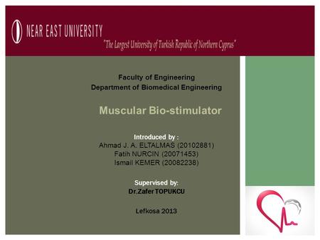 Introduced by : Ahmad J. A. ELTALMAS (20102881) Fatih NURCIN (20071453) Ismail KEMER (20082238) Supervised by: Dr.Zafer TOPUKCU Faculty of Engineering.