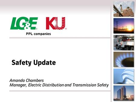 Safety Update Amanda Chambers Manager, Electric Distribution and Transmission Safety Page 1.