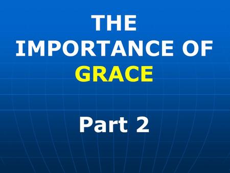 THE IMPORTANCE OF GRACE Part 2. Graciousness should be the characteristic of the Christian's speech. This is Paul's admonition: Let no corrupt communication.