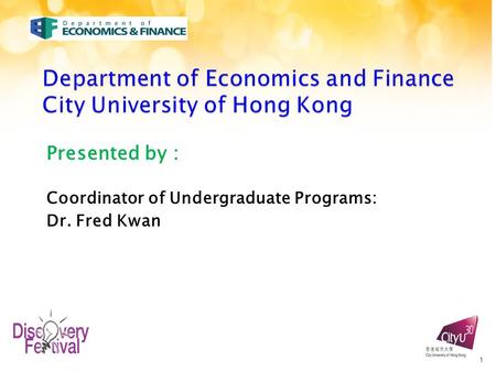 Presented by : Coordinator of Undergraduate Programs: Dr. Fred Kwan 1.