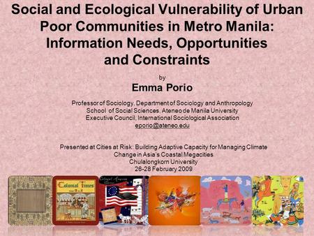 Social and Ecological Vulnerability of Urban Poor Communities in Metro Manila: Information Needs, Opportunities and Constraints by Emma Porio Professor.