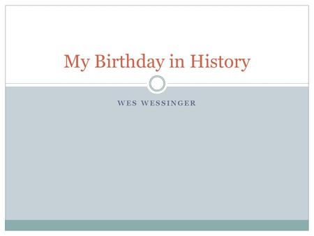 WES WESSINGER My Birthday in History. The following events took place on March 7.