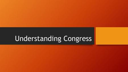 Understanding Congress. Basics Congress is made up of… House of Representatives Senate Congress meets in the Capitol Building Senate meets in north wing.