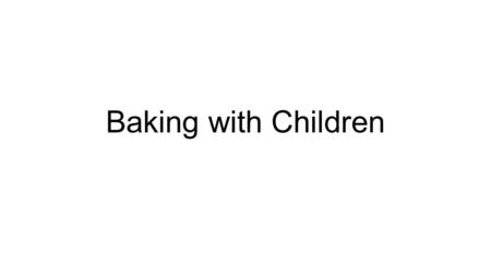 Baking with Children. Yoghurt Cake - Ingredients 1 yoghurt 3 pots of flour 1 pot of sugar 1 pot of oil 3 eggs Baking powder Mashed banana, chocolate chips,