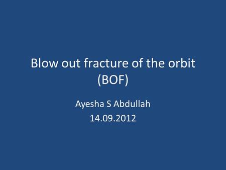 Blow out fracture of the orbit (BOF)