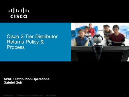 © 2006 Cisco Systems, Inc. All rights reserved.Cisco ConfidentialPresentation_ID 1 Cisco 2-Tier Distributor Returns Policy & Process APAC Distribution.