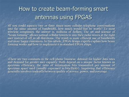 How to create beam-forming smart antennas using FPGAS  If you could squeeze two or three times more cellular telephone conversations into the same amount.