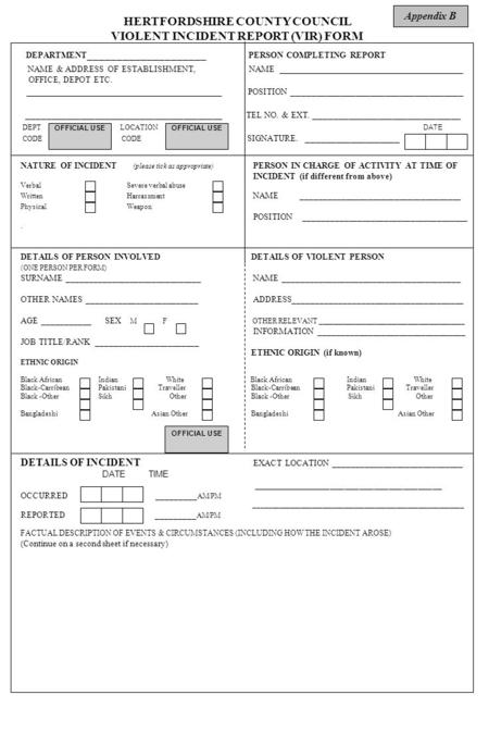 HERTFORDSHIRE COUNTY COUNCIL VIOLENT INCIDENT REPORT (VIR) FORM DEPARTMENT ____________________ PERSON COMPLETING REPORT NAME & ADDRESS OF ESTABLISHMENT,