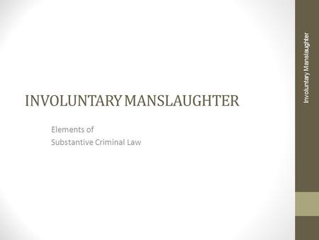 INVOLUNTARY MANSLAUGHTER